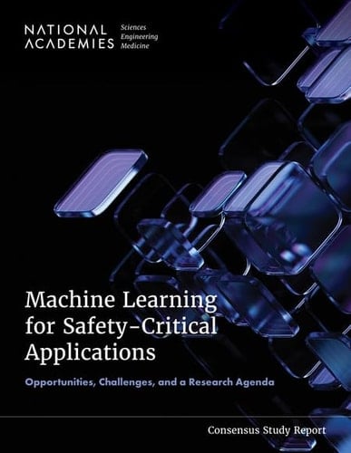 Machine Learning for Safety-Critical Applications Opportunities, Challenges, and a Research Agenda