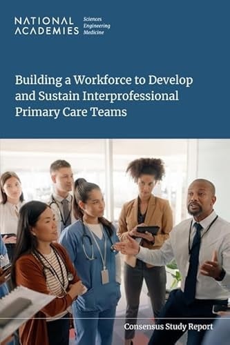 Building a Workforce to Develop and Sustain Interprofessional Primary Care Teams