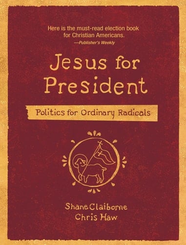 Jesus for President Politics for Ordinary Radicals