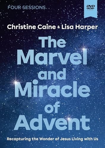 Marvel And Miracle Of Advent Video Study : Recapturing The Wonder Of Jesus Living With Us