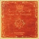 Jesus For President: Politics For Ordinary Radicals