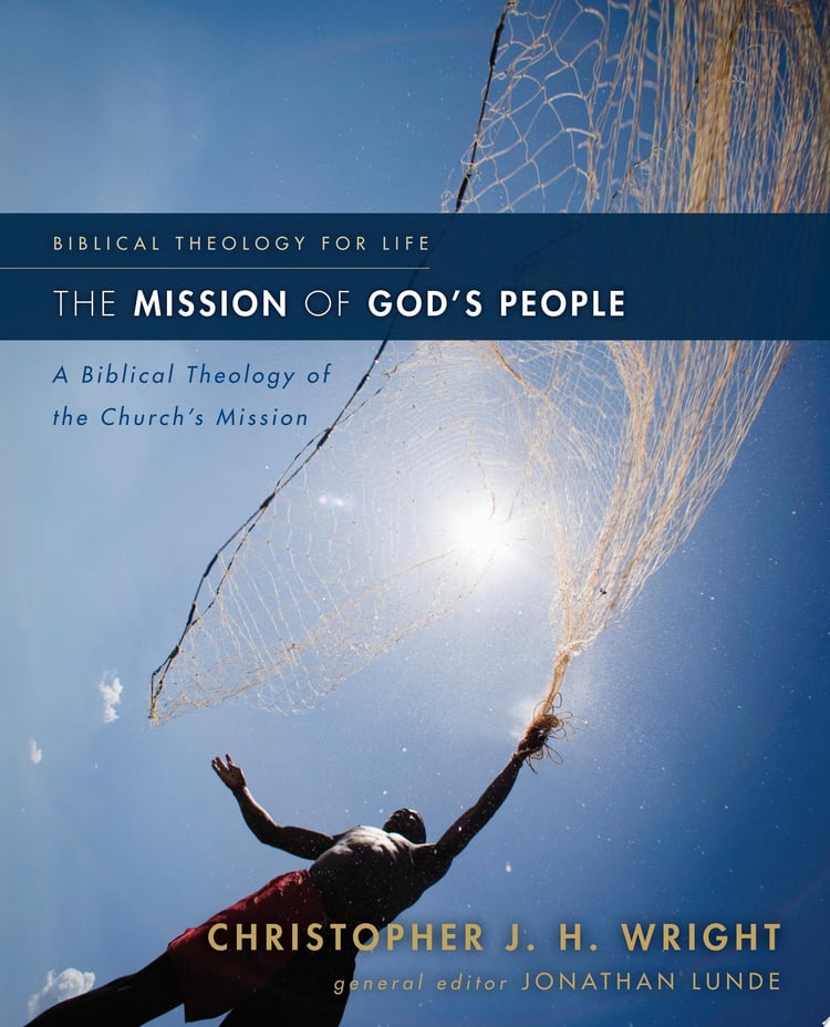 The Mission of God's People A Biblical Theology of the Church’s Mission