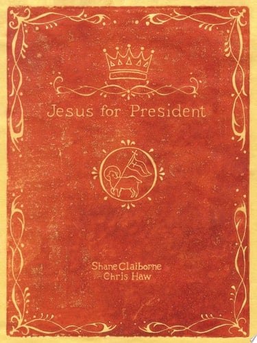 Jesus for President Politics for Ordinary Radicals