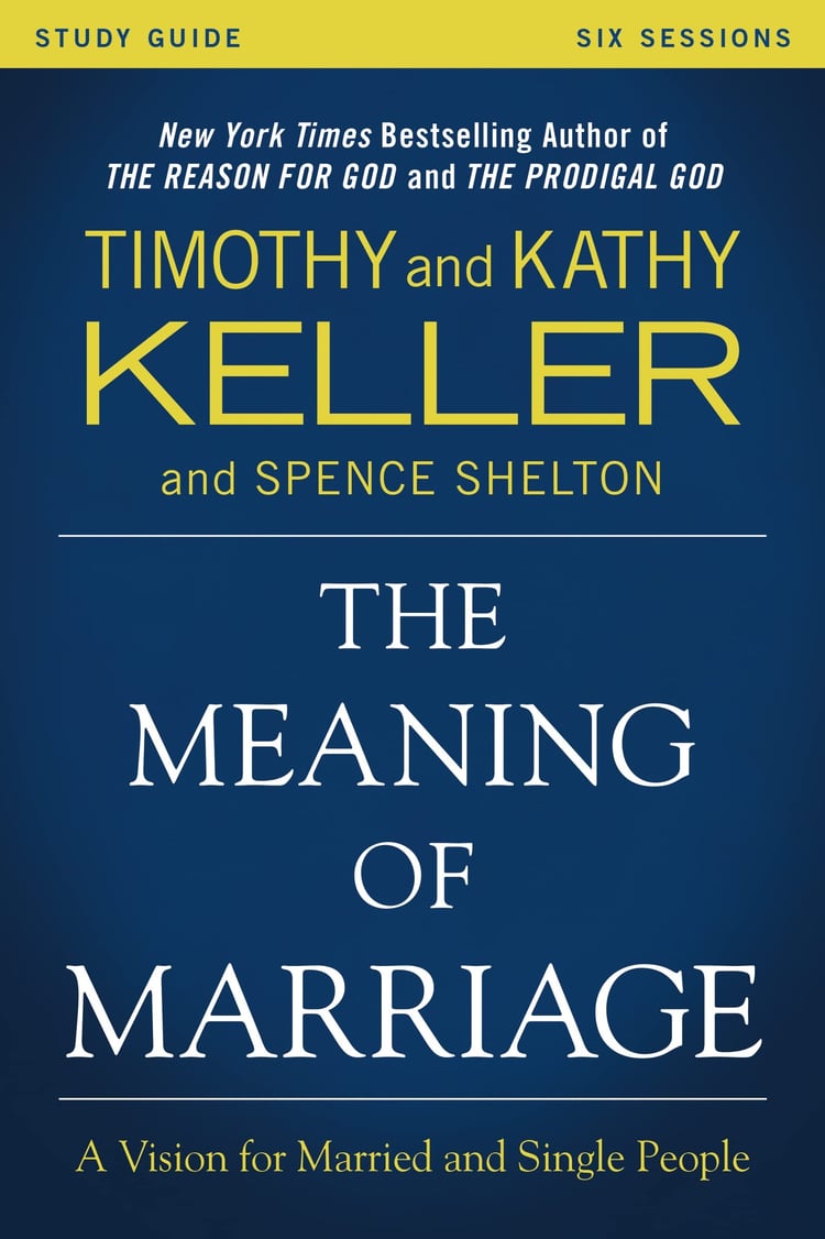 The Meaning of Marriage Study Guide A Vision for Married and Unmarried People