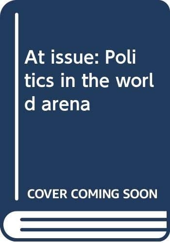 At issue: Politics in the world arena