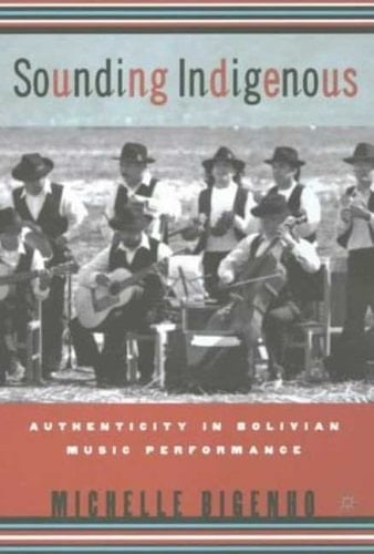 Sounding Indigenous Authenticity in Bolivian Music Performance