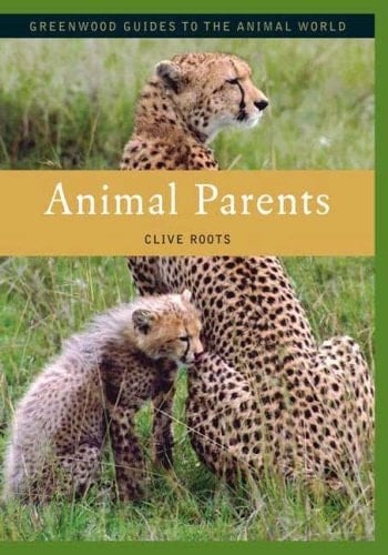 Animal Parents (Greenwood Guides to the Animal World)