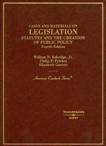 Cases and materials on legislation: statutes and the creation of public policy