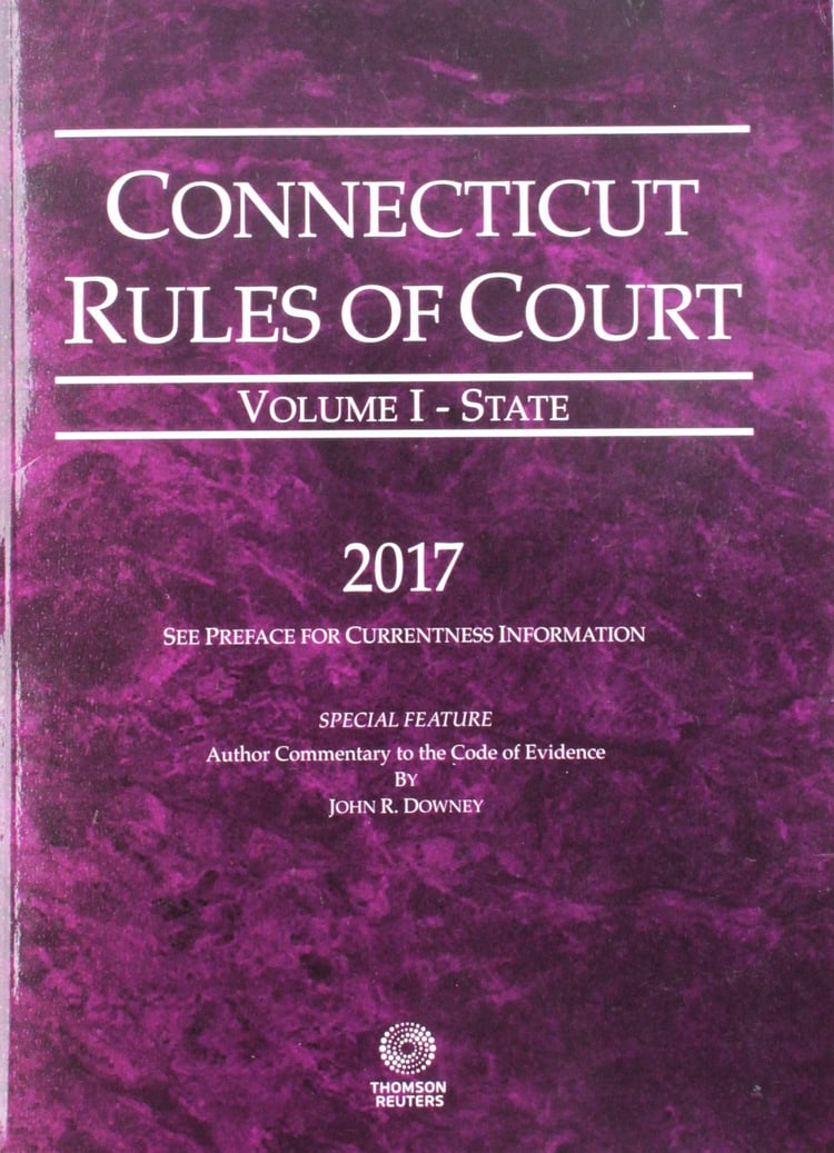 Connecticut Rules of Court - State, 2017 ed. (Vol. I, Connecticut Court Rules)