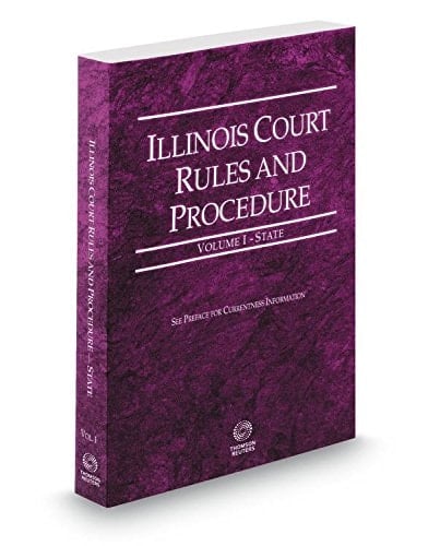 Illinois Court Rules and Procedure, 2018: State