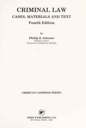 Criminal Law: Cases, Materials, and Texts (American Casebook Series)