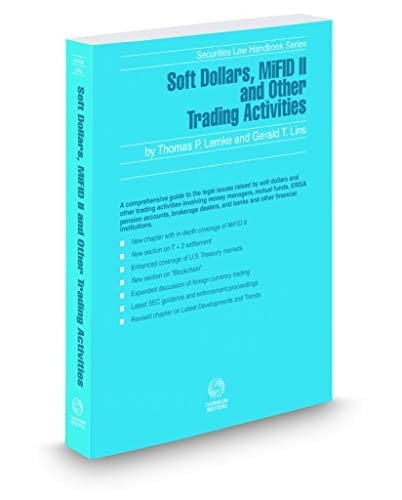 Soft Dollars, MiFID II and Other Trading Activities, 2018-2019 ed. (Securities Law Handbook Series)