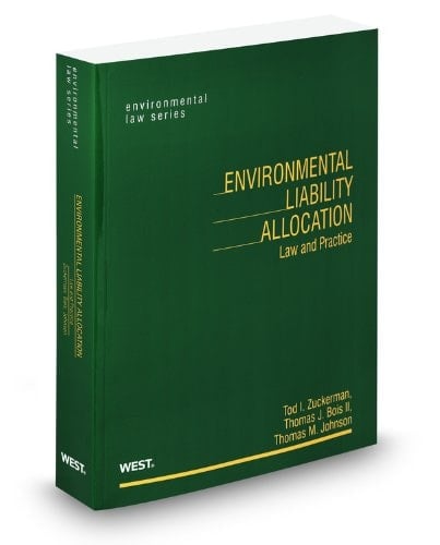 Environmental Liability Allocation: Law and Practice, 2011 ed. (Environmental Law Series)