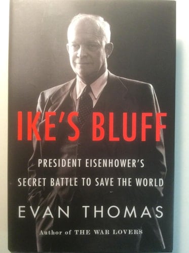 Ike's Bluff President Eisenhower's Secret Battle to Save the World