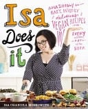 Isa Does it Amazingly Easy, Wildly Delicious Vegan Recipes for Every Day of the Week