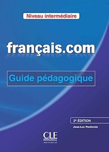 Francais.Com Nouvelle Edition: Guide Pedagogique 2 Intermediaire (French Edition)