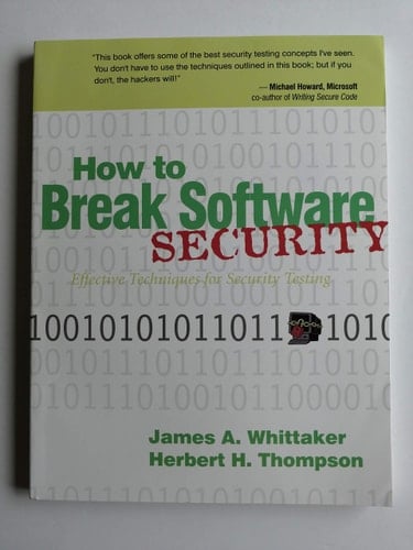 How to Break Software Security Effective Techniques for Security Testing