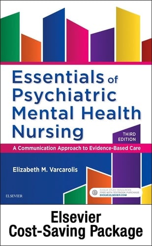Essentials Psychiatric Mental Health Nursing, - Text and Elsevier Adaptive Quizzing Package A Communication Approach to Evidence-Based Care
