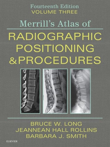Merrill's Atlas of Radiographic Positioning & Procedures