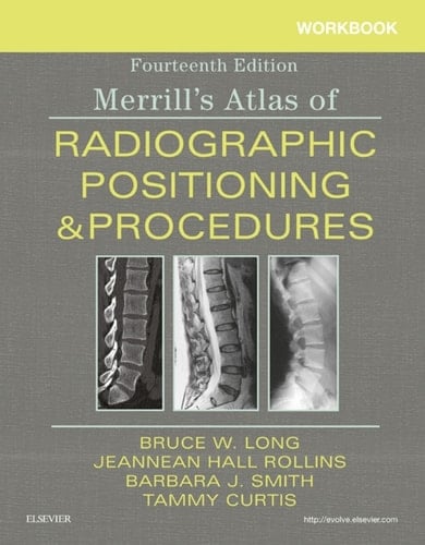 Workbook for Merrill's Atlas of Radiographic Positioning and Procedures