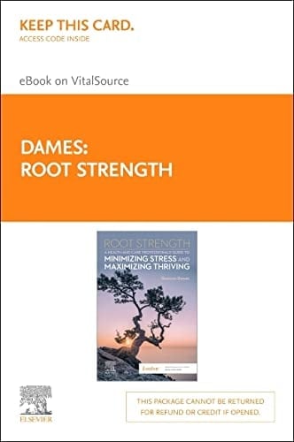 Root Strength Elsevier eBook on VitalSource ( Retail Access Card) A Health and Care Professionals Guide to Minimizing Stress and Maximizing Thriving