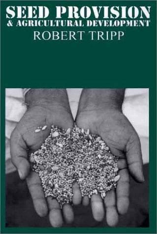 Seed Provision & Agricultural Development: The Institutions of Rural Change