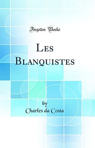 Les Blanquistes (Classic Reprint)