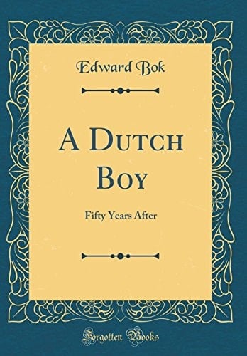 A Dutch Boy Fifty Years After (Classic Reprint)