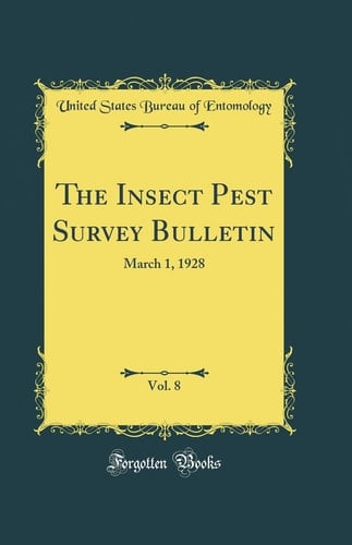 The Insect Pest Survey Bulletin, Vol. 8 March 1, 1928 (Classic Reprint)