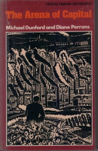 The arena of capital (Critical human geography)