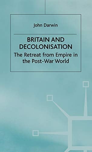 Britain and Decolonization (Making of the Twentieth Century)