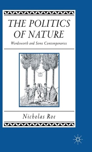 The Politics of Nature: Wordsworth and Some Contemporaries (Studies in Romanticism)