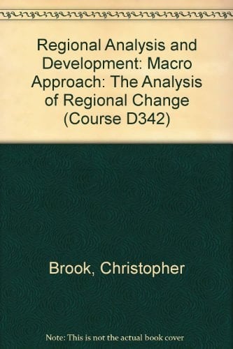The Macro Approach - the Analysis of Regional Change Unit 3 The Movement of Goods Between Regions : Unit 4 Export Base Theosry and the Growth and Decline of Regions : Unit 5 Changing the Region's Role : Unit 6 Regional Growth and the Movement of Labour and Capital