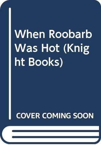 When Roobarb was Hot