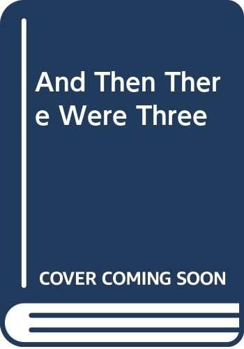 And Then There Were Three An Ode to Parenthood