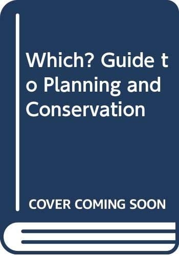 The Which? Guide to Planning and Conservation