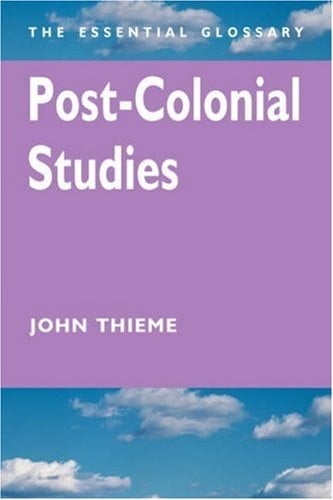 Post-Colonial Studies The Essential Glossary