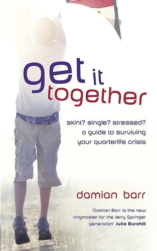 Get It Together Skint? Single? Stressed? - A Guide to Surviving Your Quarterlife Crisis