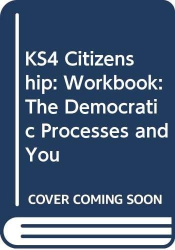 GCSE Citizenship Workbook The Democratic Processes and You