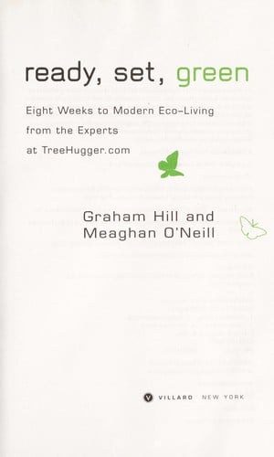 Ready, set, green: eight weeks to modern eco-living from the experts at TreeHugger.com