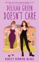 Delilah Green Doesn't Care A swoon-worthy, laugh-out-loud queer romcom