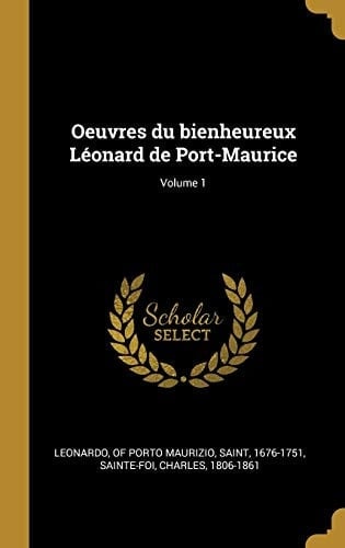 Oeuvres du Bienheureux léonard de Port-Maurice; Volume 1