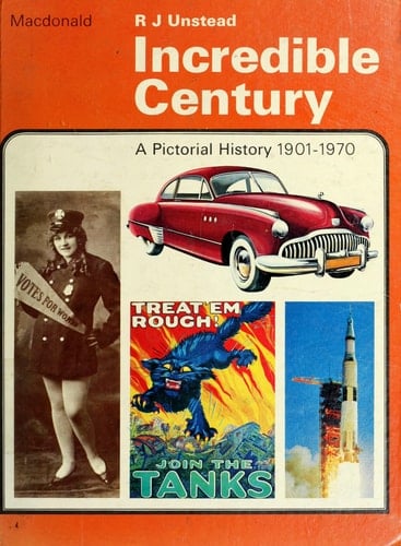 Incredible Century A Pictorial History, 1901-1970