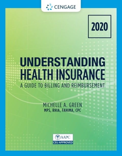 Understanding Health Insurance: A Guide to Billing and Reimbursement - 2020 (MindTap Course List)