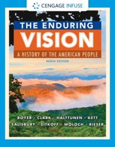 Cengage Infuse for Boyer/Clark/Halttunen/Kett/Salisbury/Sitkoff/Woloch/Rieser's The Enduring Vision: A History of the American People, 9th Edition, [Instant Access]