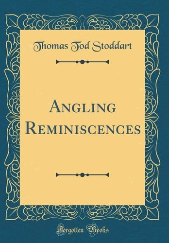 Angling Reminiscences (Classic Reprint)