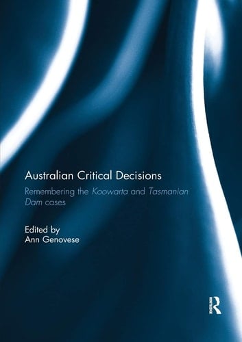 Australian Critical Decisions Remembering Koowarta and Tasmanian Dams