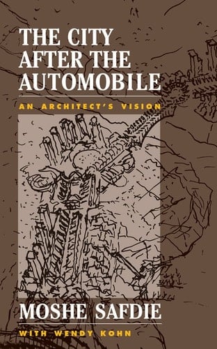 The City After the Automobile An Architect's Vision