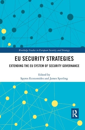 EU Security Strategies Extending the EU System of Security Governance