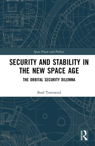 Security and Stability in the New Space Age The Orbital Security Dilemma